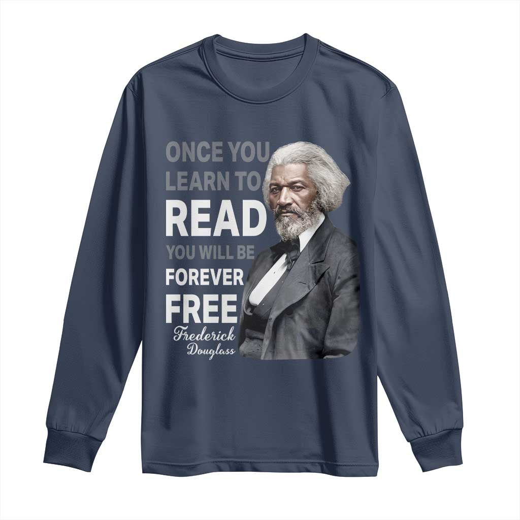 Frederick Douglass Freedom Quote Long Sleeve Shirt Once You Learn to Read - Wonder Print Shop