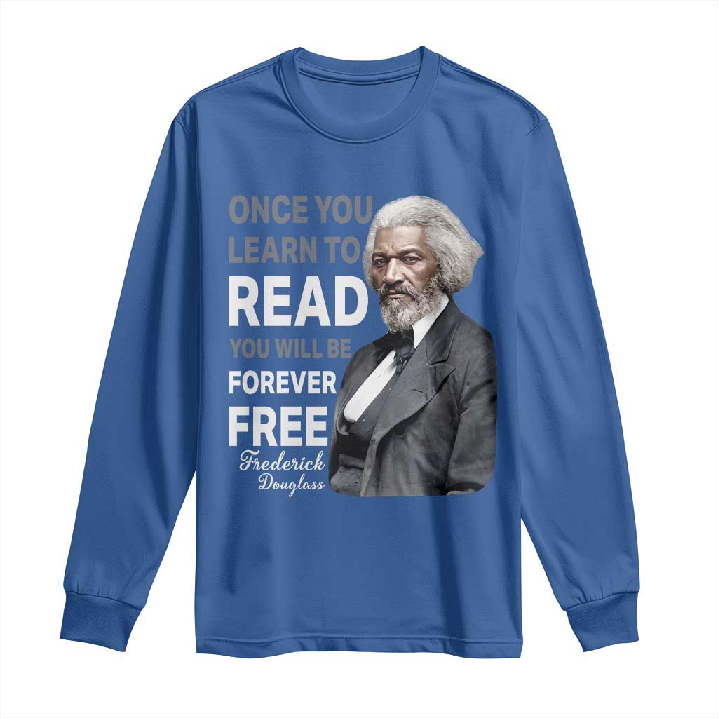 Frederick Douglass Freedom Quote Long Sleeve Shirt Once You Learn to Read - Wonder Print Shop