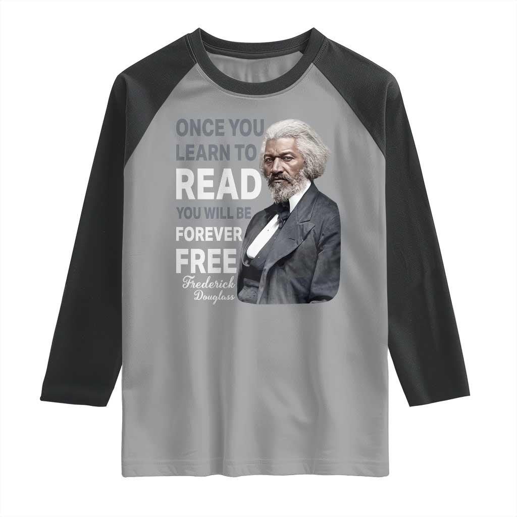 Frederick Douglass Freedom Quote Raglan Shirt Once You Learn to Read - Wonder Print Shop