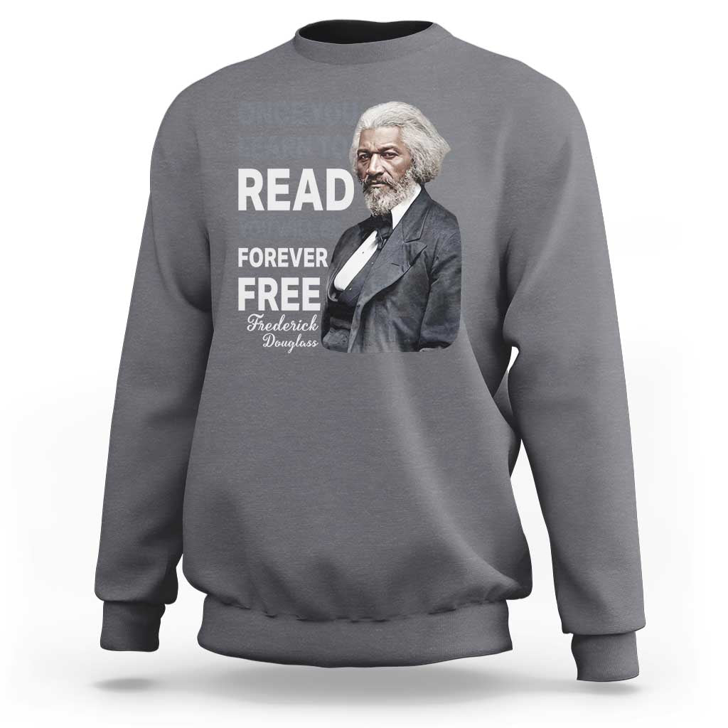 Frederick Douglass Freedom Quote Sweatshirt Once You Learn to Read - Wonder Print Shop