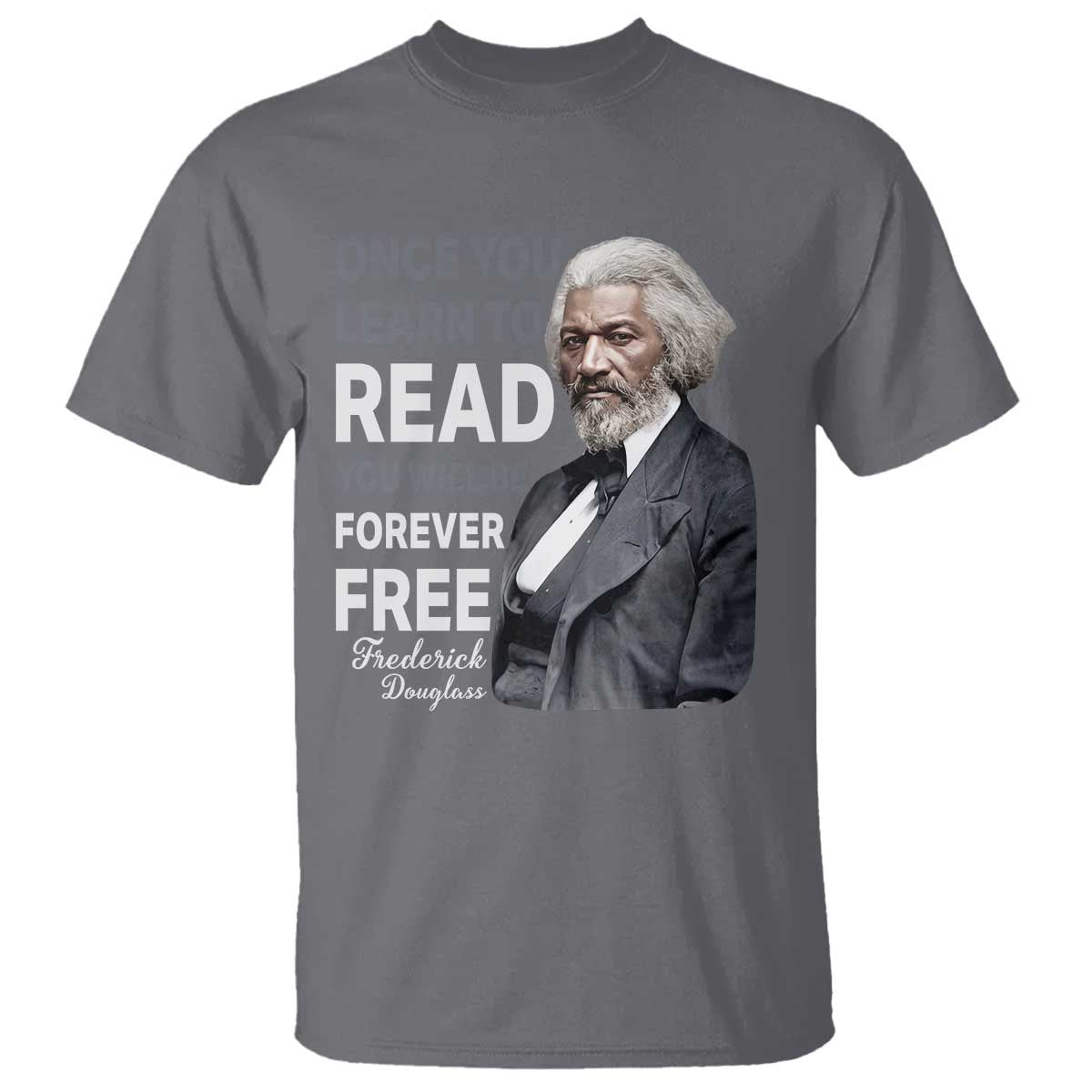 Frederick Douglass Freedom Quote T Shirt Once You Learn to Read - Wonder Print Shop