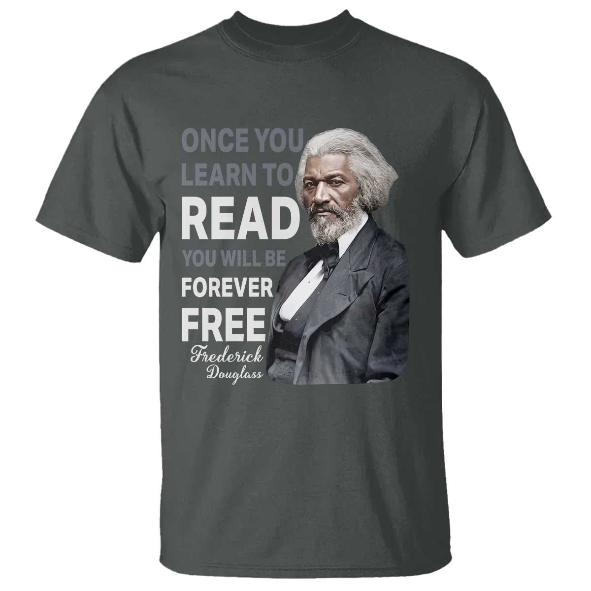 Frederick Douglass Freedom Quote T Shirt Once You Learn to Read - Wonder Print Shop