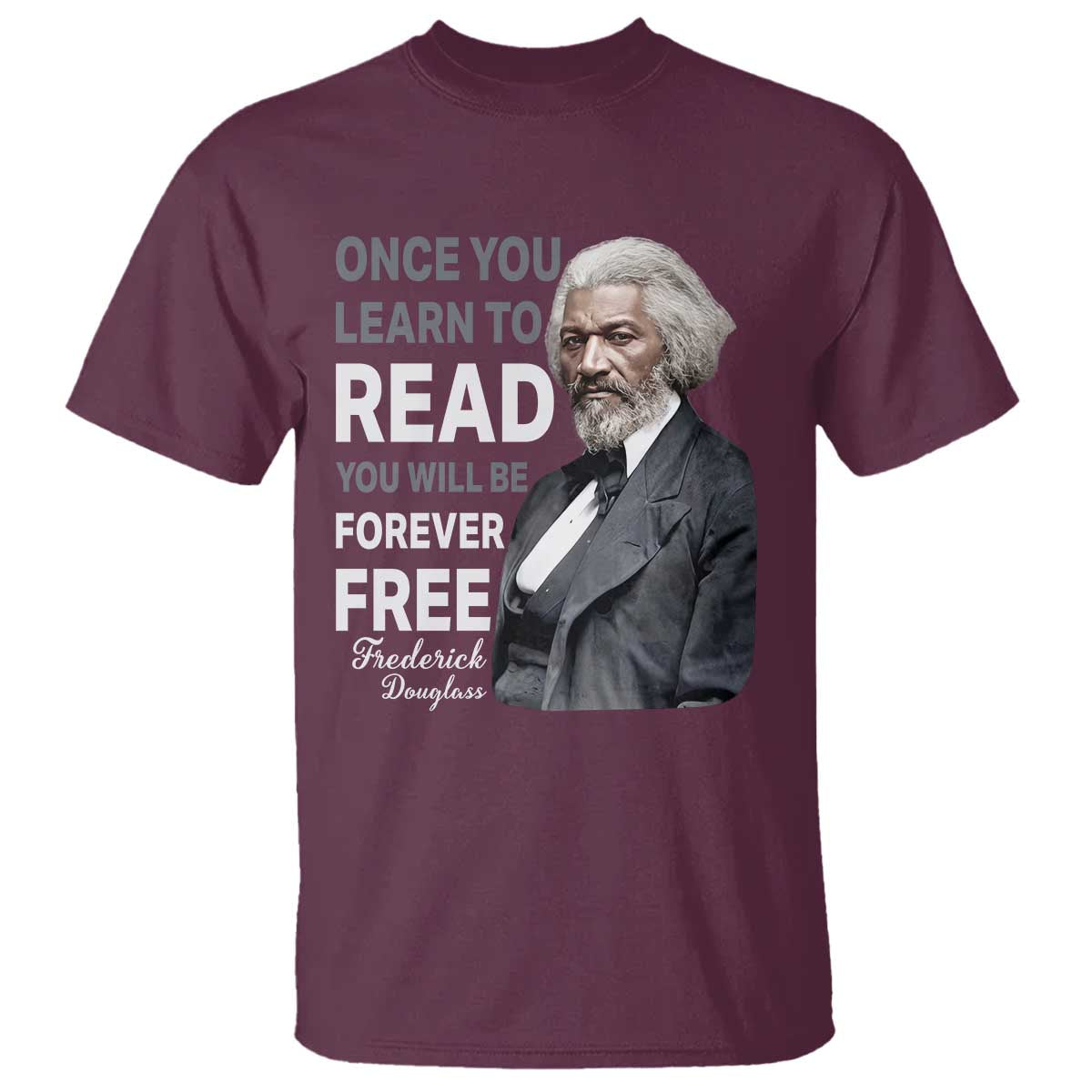 Frederick Douglass Freedom Quote T Shirt Once You Learn to Read - Wonder Print Shop