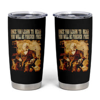Frederick Douglass Quote Tumbler Cup Once You Learn to Read - Wonder Print Shop