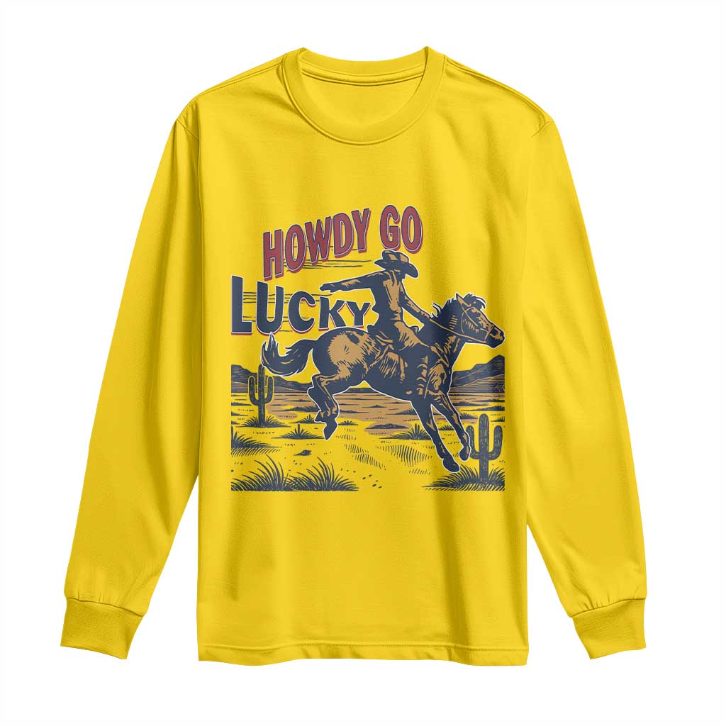 Howdy Go Lucky Long Sleeve Shirt Funny Cowboy St Patrick's Day