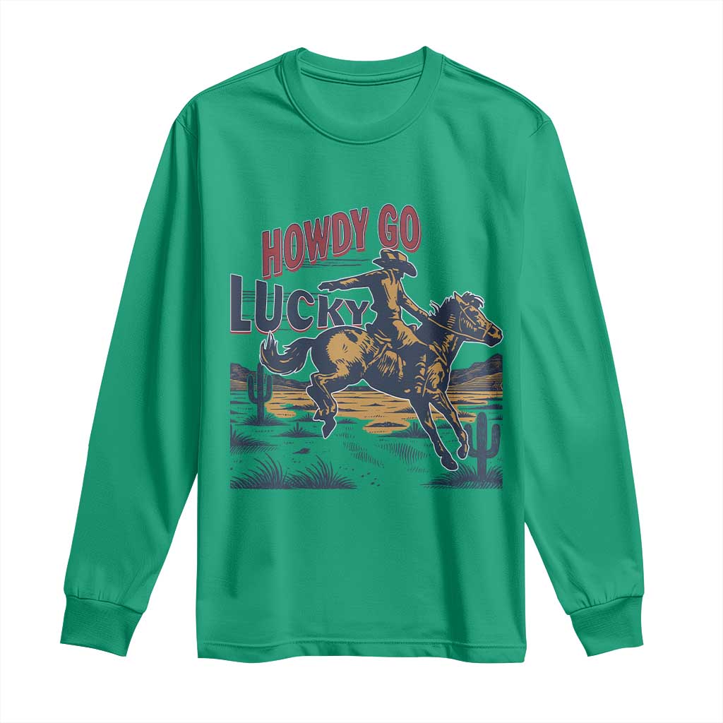 Howdy Go Lucky Long Sleeve Shirt Funny Cowboy St Patrick's Day