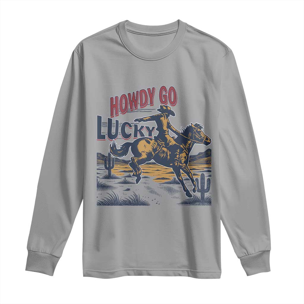 Howdy Go Lucky Long Sleeve Shirt Funny Cowboy St Patrick's Day