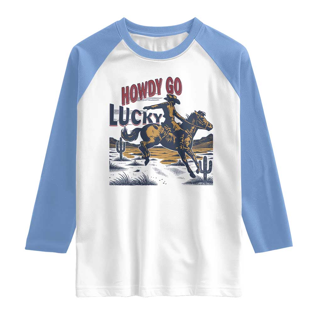 Howdy Go Lucky Raglan Shirt Funny Cowboy St Patrick's Day