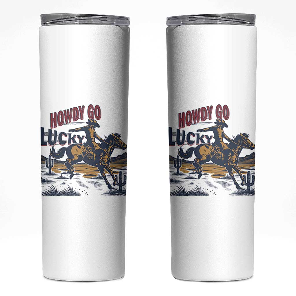 Howdy Go Lucky Skinny Tumbler Funny Cowboy St Patrick's Day