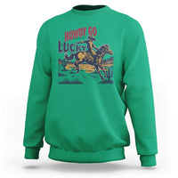 Howdy Go Lucky Sweatshirt Funny Cowboy St Patrick's Day