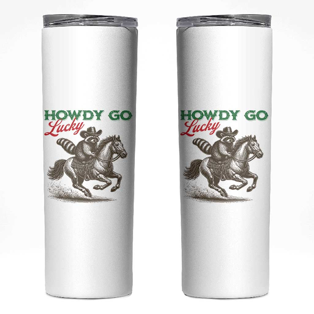 Howdy Go Lucky Skinny Tumbler Cowboy Raccoon St Patrick's Day