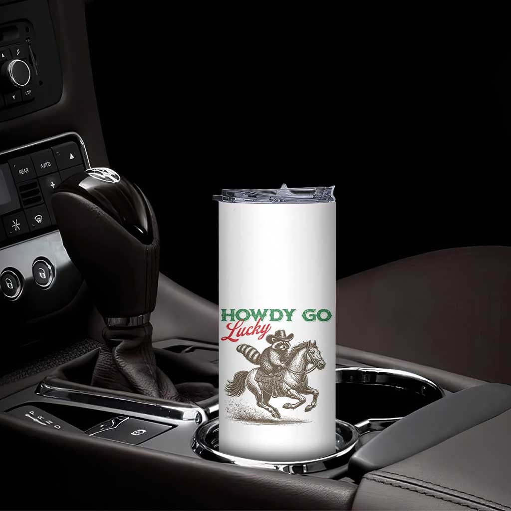 Howdy Go Lucky Skinny Tumbler Cowboy Raccoon St Patrick's Day