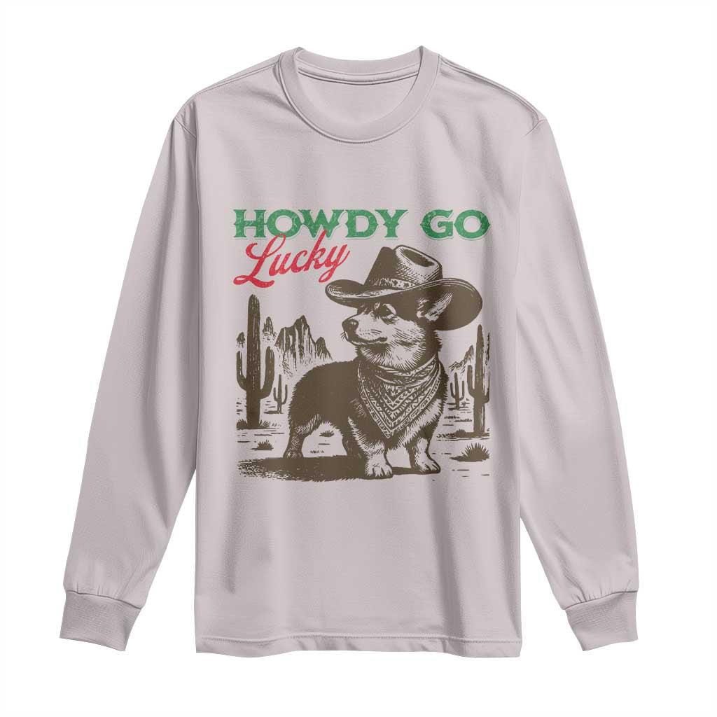 Howdy Go Lucky Long Sleeve Shirt Funny Corgi St Patrick's Day