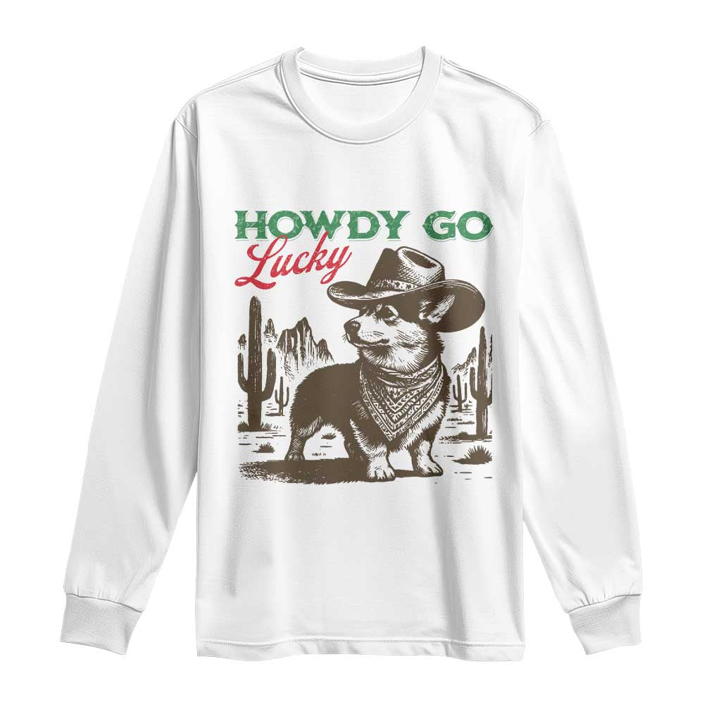 Howdy Go Lucky Long Sleeve Shirt Funny Corgi St Patrick's Day
