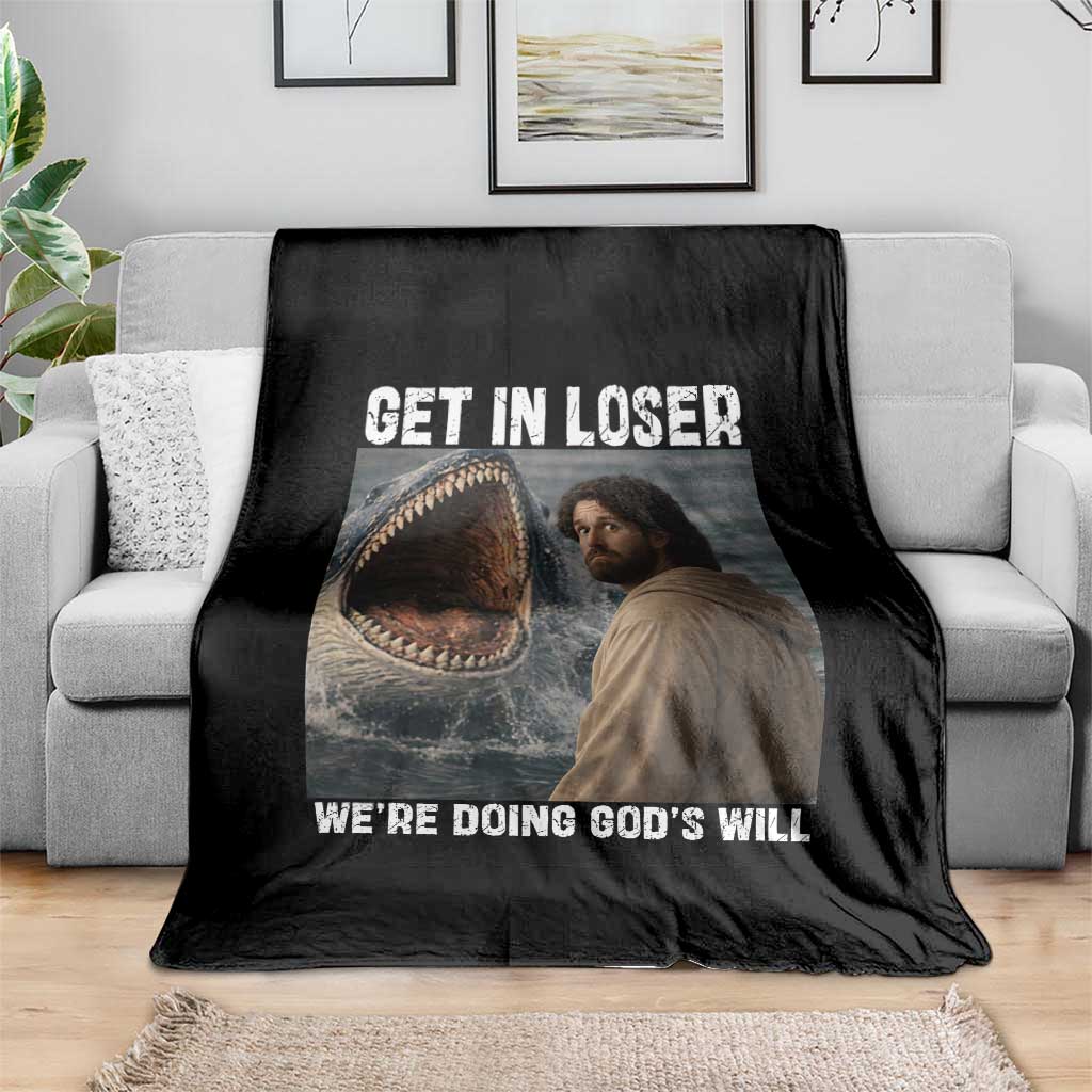 Get In Loser We're Doing God's Will Throw Blanket Funny Christian Quote