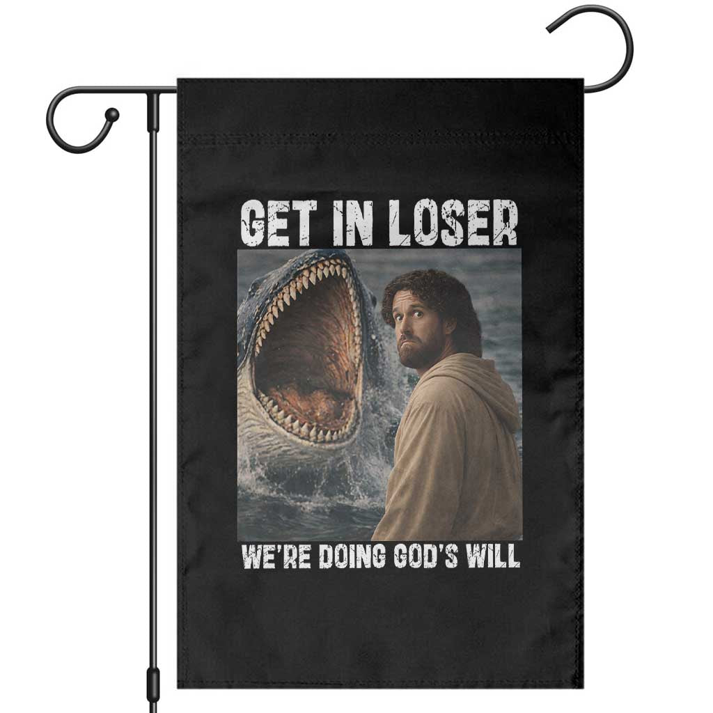 Get In Loser We're Doing God's Will Garden Flag Funny Christian Quote