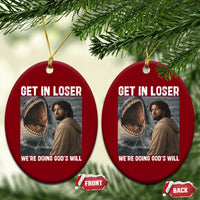 Get In Loser We're Doing God's Will Ceramic Ornament Funny Christian Quote