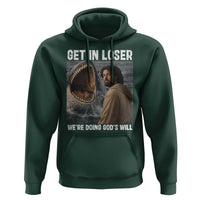 Get In Loser We're Doing God's Will Hoodie Funny Christian Quote