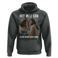 Get In Loser We're Doing God's Will Hoodie Funny Christian Quote