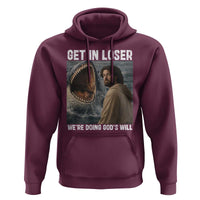 Get In Loser We're Doing God's Will Hoodie Funny Christian Quote
