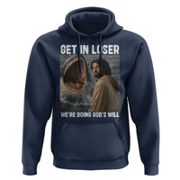 Get In Loser We're Doing God's Will Hoodie Funny Christian Quote