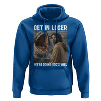 Get In Loser We're Doing God's Will Hoodie Funny Christian Quote