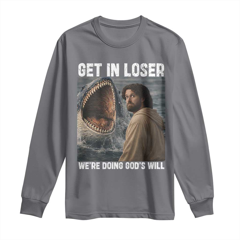 Get In Loser We're Doing God's Will Long Sleeve Shirt Funny Christian Quote