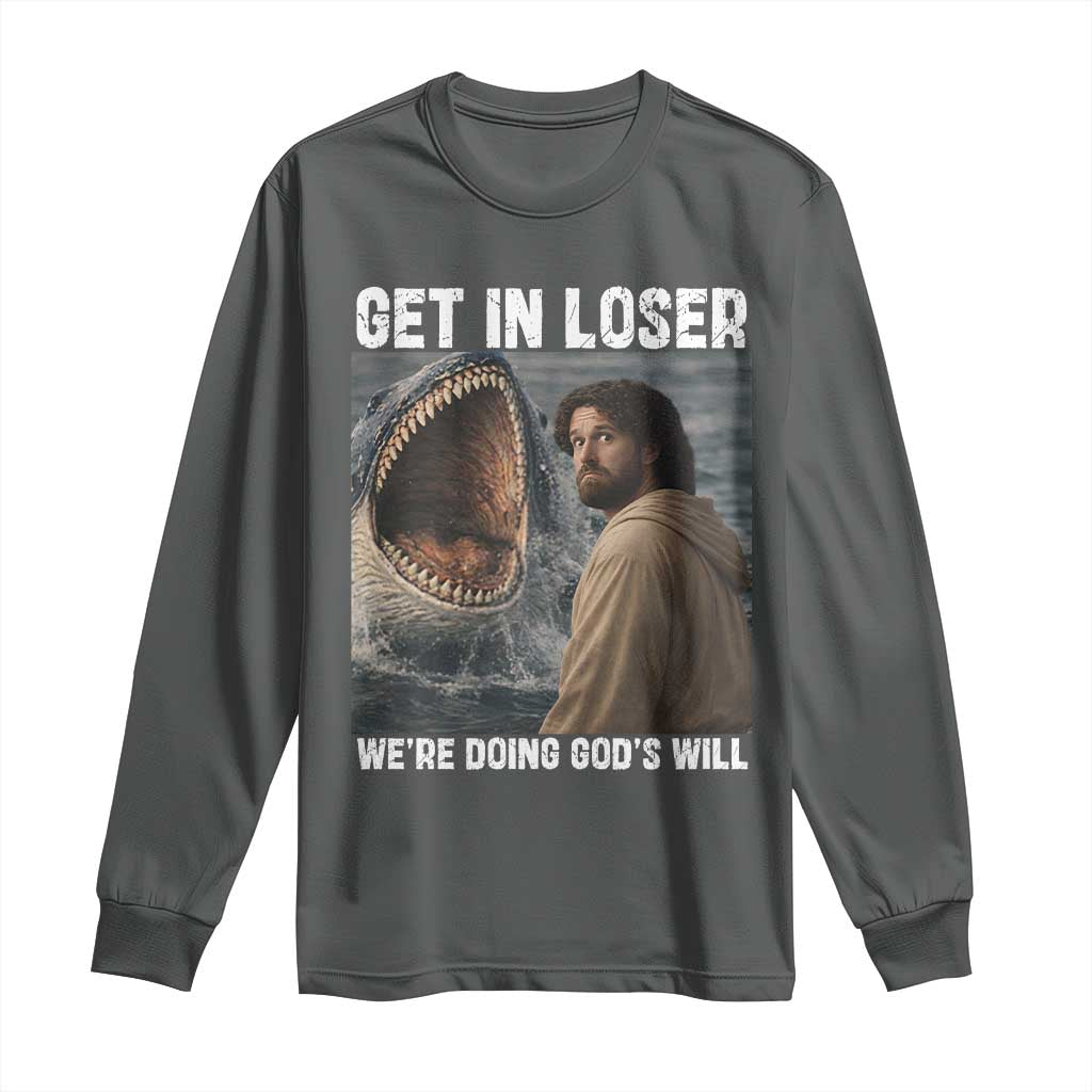 Get In Loser We're Doing God's Will Long Sleeve Shirt Funny Christian Quote