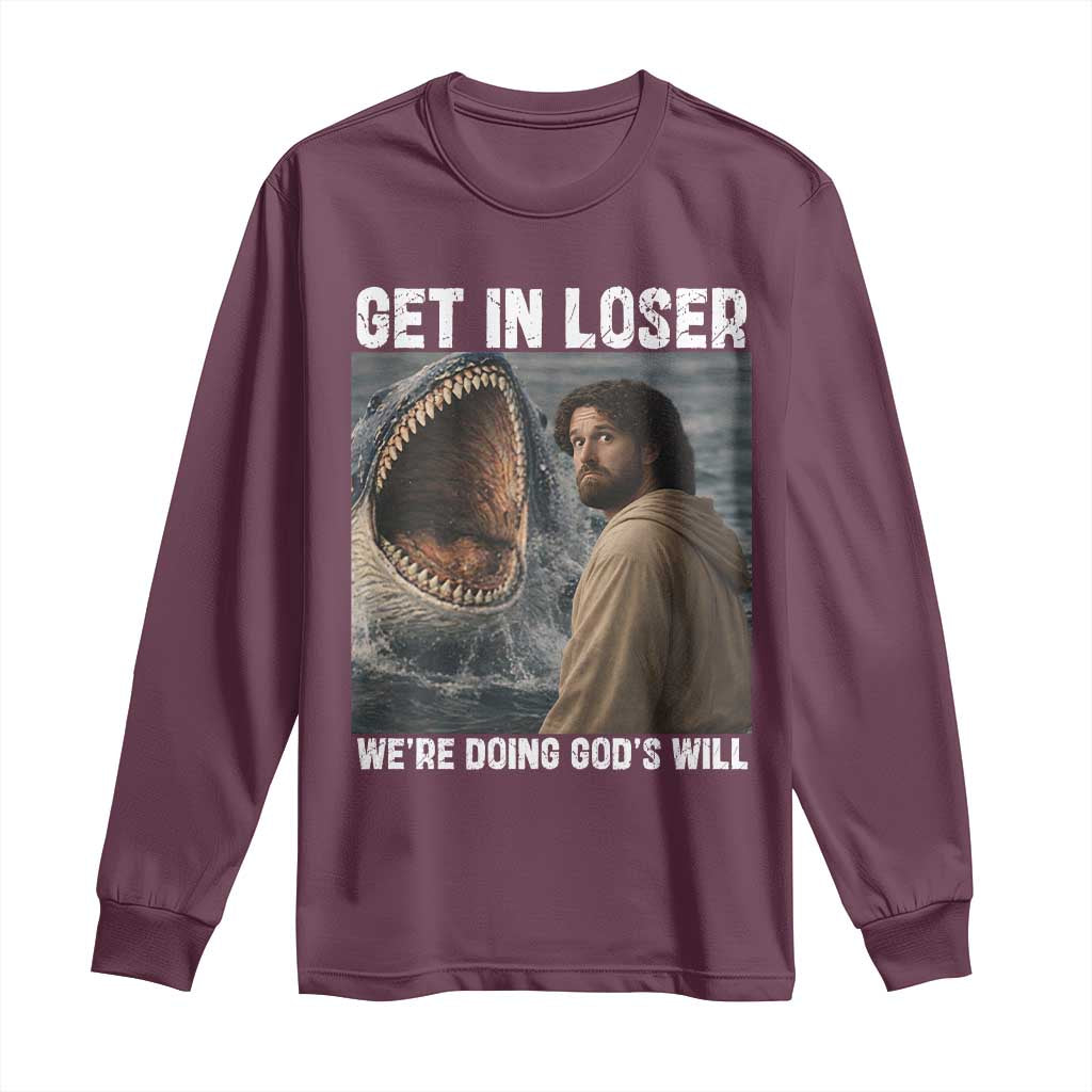 Get In Loser We're Doing God's Will Long Sleeve Shirt Funny Christian Quote