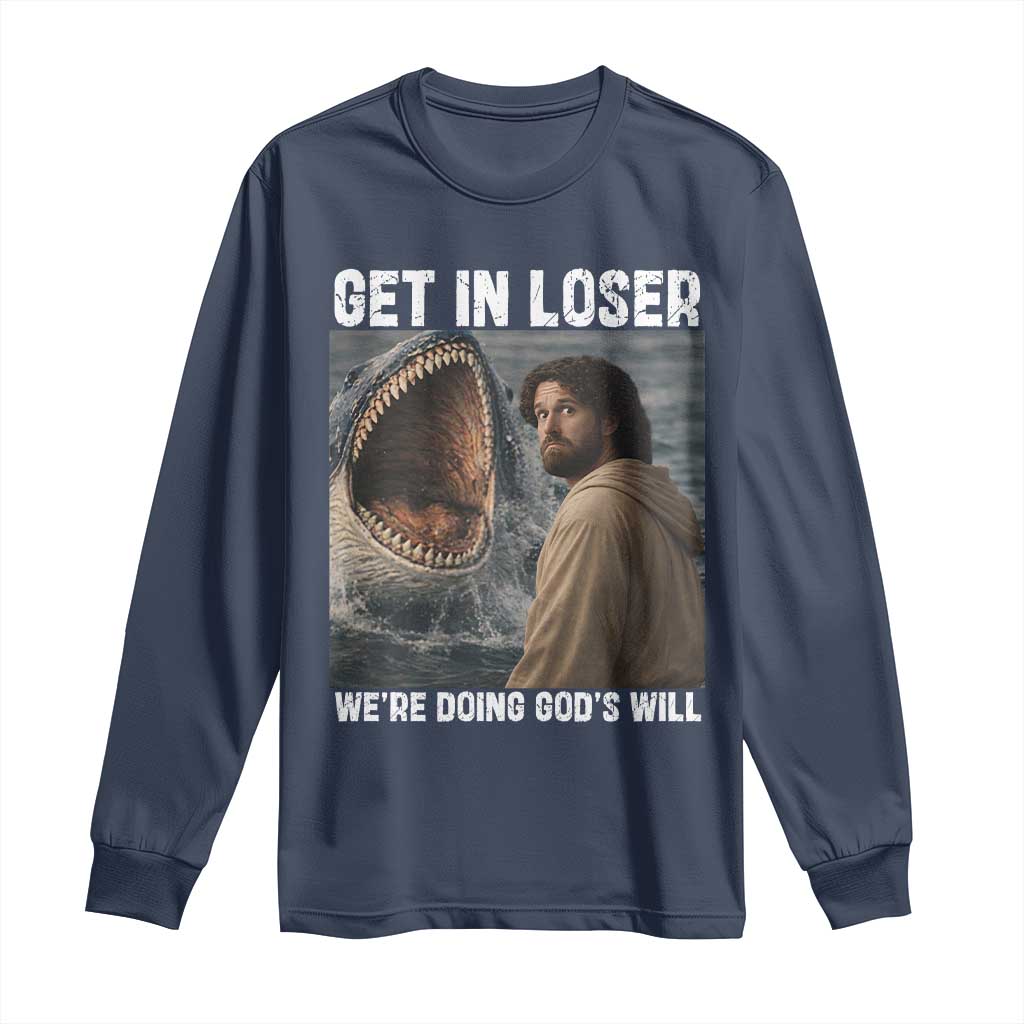Get In Loser We're Doing God's Will Long Sleeve Shirt Funny Christian Quote