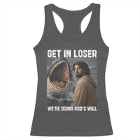 Get In Loser We're Doing God's Will Racerback Tank Top Funny Christian Quote