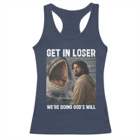 Get In Loser We're Doing God's Will Racerback Tank Top Funny Christian Quote