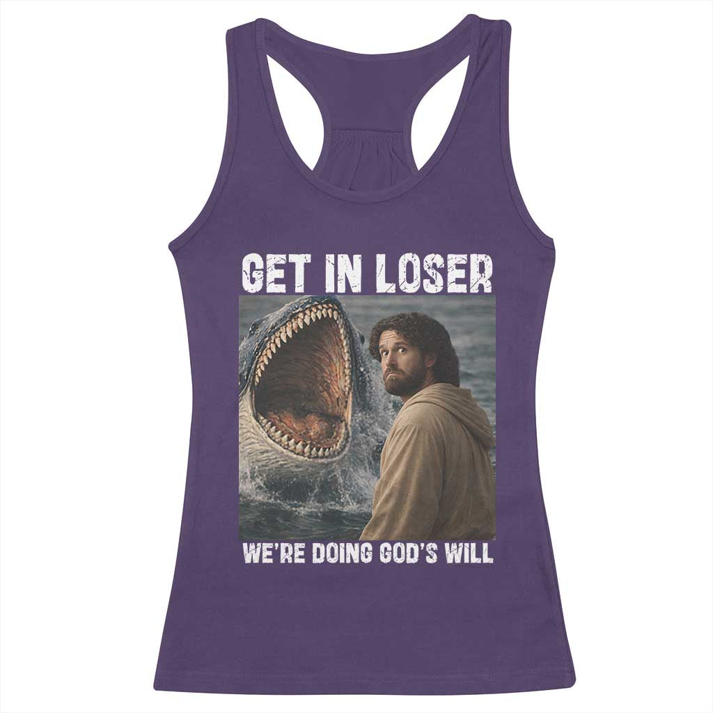 Get In Loser We're Doing God's Will Racerback Tank Top Funny Christian Quote