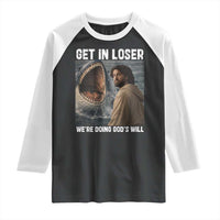 Get In Loser We're Doing God's Will Raglan Shirt Funny Christian Quote