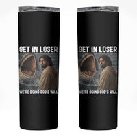 Get In Loser We're Doing God's Will Skinny Tumbler Funny Christian Quote