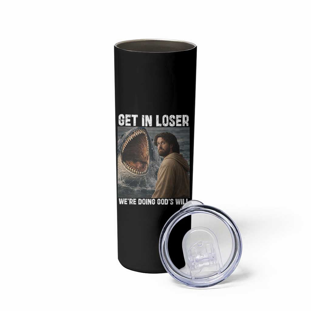 Get In Loser We're Doing God's Will Skinny Tumbler Funny Christian Quote