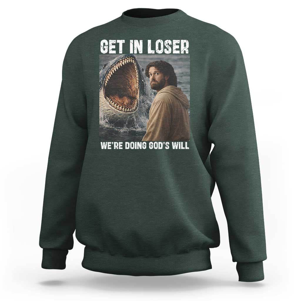 Get In Loser We're Doing God's Will Sweatshirt Funny Christian Quote