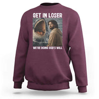 Get In Loser We're Doing God's Will Sweatshirt Funny Christian Quote