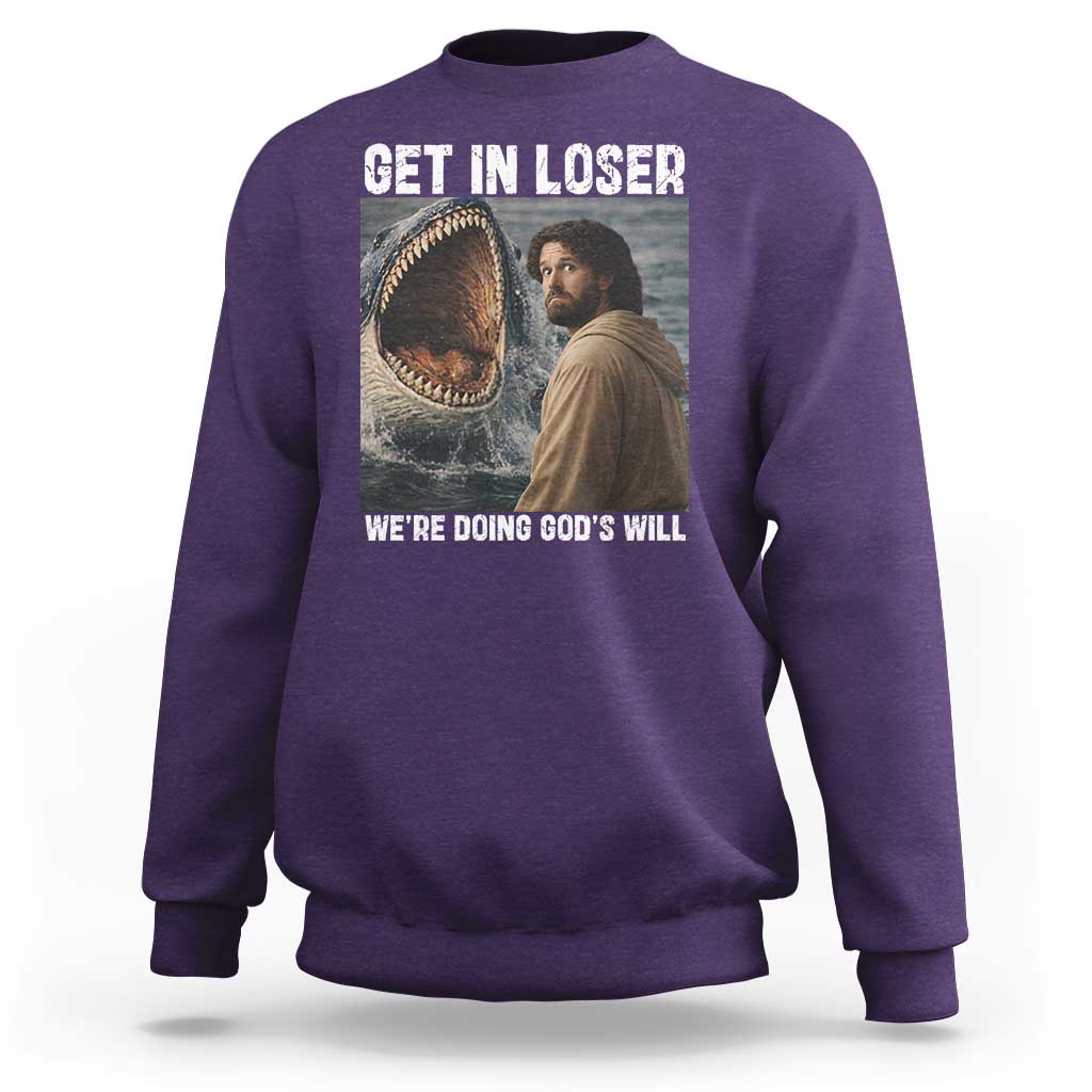Get In Loser We're Doing God's Will Sweatshirt Funny Christian Quote