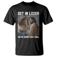 Get In Loser We're Doing God's Will T Shirt Funny Christian Quote