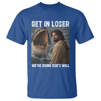 Get In Loser We're Doing God's Will T Shirt Funny Christian Quote