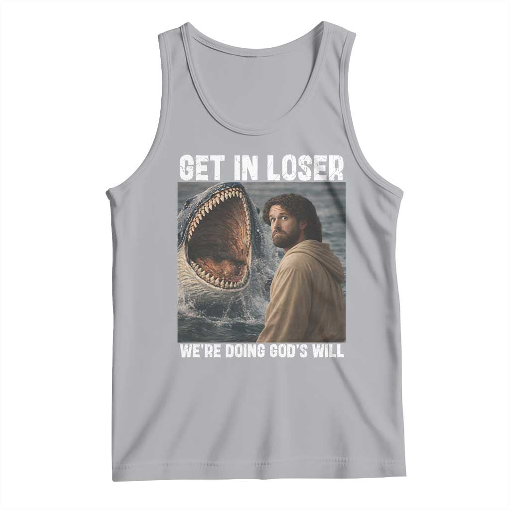 Get In Loser We're Doing God's Will Tank Top Funny Christian Quote