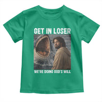 Get In Loser We're Doing God's Will Toddler T Shirt Funny Christian Quote
