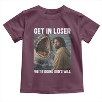 Get In Loser We're Doing God's Will Toddler T Shirt Funny Christian Quote