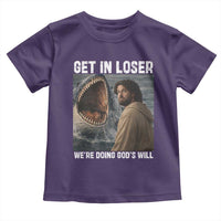 Get In Loser We're Doing God's Will Toddler T Shirt Funny Christian Quote