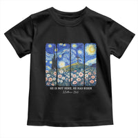 He is Risen Toddler T Shirt Christian Easter Starry Night Van Gogh