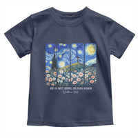 He is Risen Toddler T Shirt Christian Easter Starry Night Van Gogh