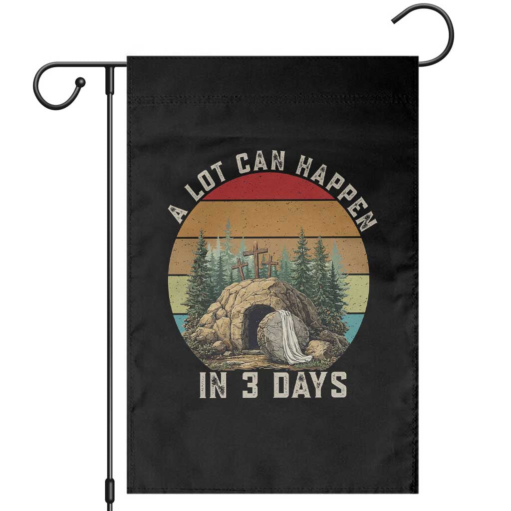 A Lot Can Happen in 3 Days Garden Flag Christian Easter