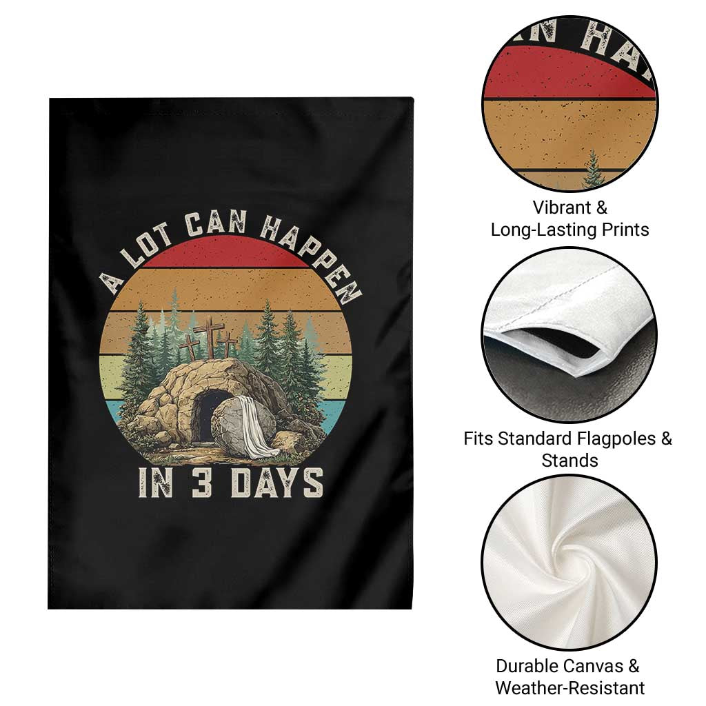 A Lot Can Happen in 3 Days Garden Flag Christian Easter