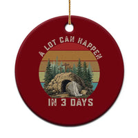 A Lot Can Happen in 3 Days Ceramic Ornament Christian Easter